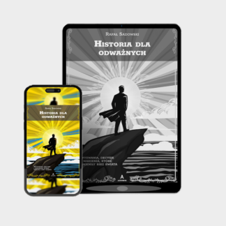 Historia dla odważnych - Rafał Sadowski (ebook)