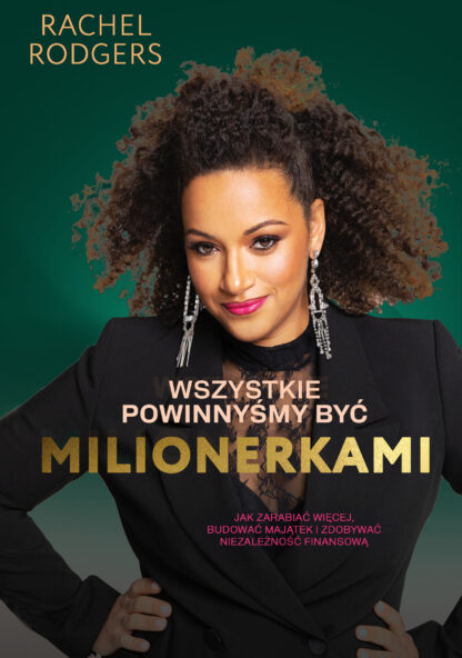 Wszystkie powinnyśmy być milionerkami - Rachel Rodgers [PRZEDSPRZEDAŻ]