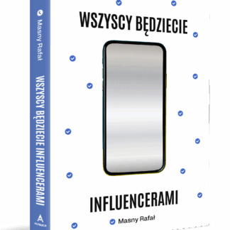 Wszyscy będziecie influencerami - Rafał Masny (z autografem)