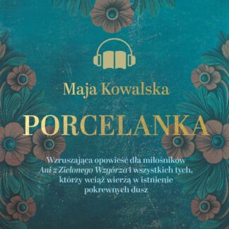 Porcelanka - Maja Kowalska (audiobook)